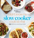 Cover: Better Homes and Gardens I Didn't Know My Slow Cooker Could Do That - Better Homes & Gardens