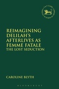 Cover: Reimagining Delilah's Afterlives as Femme Fatale - T.& T.Clark Ltd