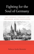 Cover: Fighting for the Soul of Germany - Harvard University Press