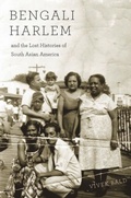 Cover: Bengali Harlem and the Lost Histories of South Asian America - Harvard University Press