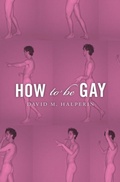 Cover: How To Be Gay - Harvard University Press