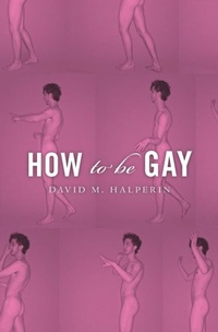 Enlarge image Cover: How To Be Gay - Harvard University Press