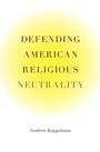Cover: Defending American Religious Neutrality - Harvard University Press