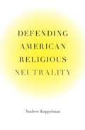 Cover: Defending American Religious Neutrality - Harvard University Press