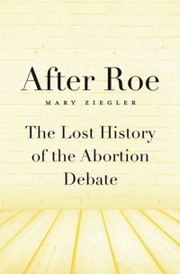 Abbildung von: After Roe - Harvard University Press