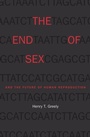 Cover: End of Sex and the Future of Human Reproduction - Harvard University Press