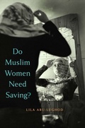 Cover: Do Muslim Women Need Saving? - Harvard University Press