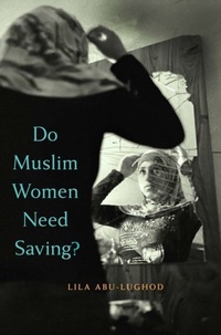 Abbildung von: Do Muslim Women Need Saving? - Harvard University Press