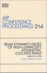 Enlarge image Cover: Beam Dynamics Issues of High-Luminosity Asymmetric Collider Rings - American Institute of Physics