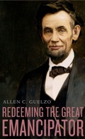 Cover: Redeeming the Great Emancipator - Harvard University Press