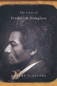 Bild vergrößern Bild: Lives of Frederick Douglass - Harvard University Press