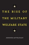 Cover: The Rise of the Military Welfare State - Harvard University Press