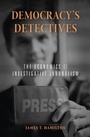 Cover: Democracy's Detectives - Harvard University Press