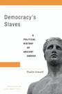 Cover: Democracy's Slaves - Harvard University Press