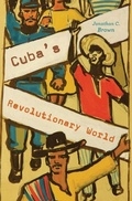 Cover: Cuba's Revolutionary World - Harvard University Press
