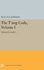 Cover: The T'ang Code, Volume I - Princeton University Press