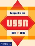 Cover: Designed in the USSR: 1950-1989 - Phaidon Press Ltd