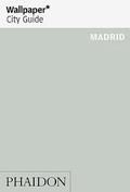 Cover: Wallpaper* City Guide Madrid - Phaidon Press Ltd