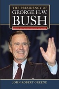 Cover: The Presidency of George H. W. Bush - University Press of Kansas