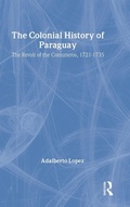 Cover: The Colonial History of Paraguay - Transaction Publishers