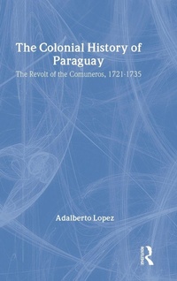 Enlarge image Cover: The Colonial History of Paraguay - Transaction Publishers