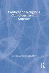 Enlarge image Cover: Politics and Religious Consciousness in America - Transaction Publishers