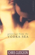 Cover: Greetings from the Vodka Sea - Goose Lane Editions