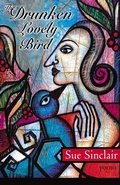 Cover: The Drunken, Lovely Bird - Goose Lane Editions