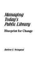 Cover: Managing Today's Public Library - Libraries Unlimited Inc