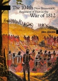 Cover: The 104th (New Brunswick) Regiment of Foot in the War of 1812 - Goose Lane Editions