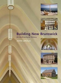 Enlarge image Cover: Building New Brunswick - Goose Lane Editions