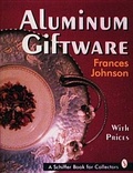 Cover: Aluminum Giftware - Schiffer Publishing Ltd