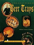 Cover: Collectible Beer Trays - Schiffer Publishing Ltd
