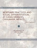 Cover: Mortuary Practices and Social Differentiation at Casas Grandes, Chihuahua, Mexico - University of Arizona Press
