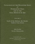 Cover: Catalogue of Byzantine Seals at Dumbarton Oaks and in the Fogg Museum of Art: South of the Balkans, the Islands, South of Asia Minor 2 - Dumbarton Oaks Research Library & Collection