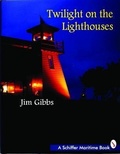 Cover: Twilight on the Lighthouses - Schiffer Publishing Ltd
