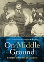 Cover: On Middle Ground - Johns Hopkins University Press
