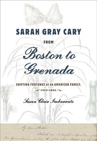 Abbildung von: Sarah Gray Cary from Boston to Grenada - Johns Hopkins University Press