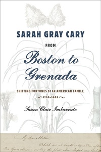 Abbildung von: Sarah Gray Cary from Boston to Grenada - Johns Hopkins University Press