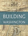 Cover: Building Washington - Johns Hopkins University Press