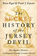 Cover: The Secret History of the Jersey Devil - Johns Hopkins University Press