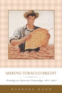 Cover: Making Tobacco Bright - Johns Hopkins University Press