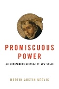 Cover: Promiscuous Power - University of Texas Press