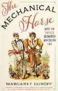 Cover: The Mechanical Horse - University of Texas Press