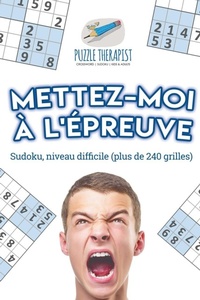 Abbildung von: Mettez-moi a l'epreuve Sudoku, niveau difficile (plus de 240 grilles) - Puzzle Therapist