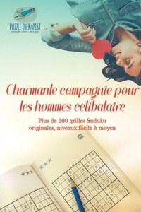 Abbildung von: Charmante compagnie pour les hommes celibataire Plus de 200 grilles Sudoku originales, niveaux facile a moyen - Puzzle Therapist