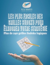 Abbildung von: Les plus faciles des grilles Sudoku pour elaborer votre strategie Plus de 240 grilles Sudoku logiques - Puzzle Therapist