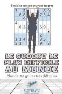 Abbildung von: Le Sudoku le plus difficile au monde Seuls les experts peuvent essayer Plus de 200 grilles tres difficiles - Puzzle Therapist