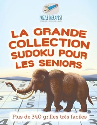 Abbildung von: La grande collection Sudoku pour les seniors Plus de 340 grilles tres faciles - Puzzle Therapist