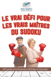 Abbildung von: Le vrai defi pour les vrais maitres du Sudoku 240 grilles extremement difficiles a resoudre - Puzzle Therapist